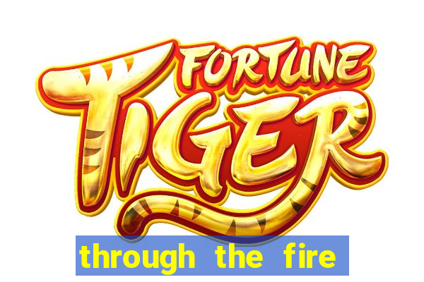 through the fire and flames midi